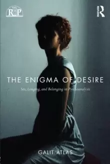 Image of The Enigma of Desire : Sex, Longing, and Belonging in Psychoanalysis