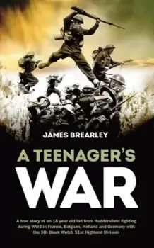 Image of A Teenagers War by James Brearley