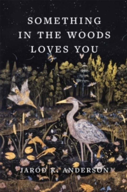 Image of Something in the Woods Loves You Hardback