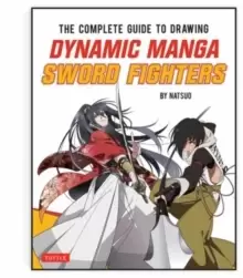 Image of The Complete Guide to Drawing Dynamic Manga Sword Fighters : (An Action-Packed Guide with Over 600 illustrations)