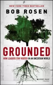Image of Grounded : How Leaders Stay Rooted in an Uncertain World