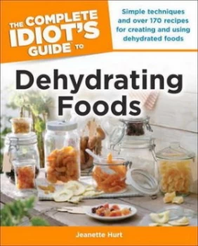 Image of The Complete Idiots Guide to Dehydrating Foods by Jeanette Hurt Book