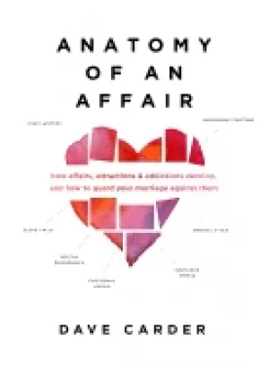 Image of anatomy of an affair how affairs attractions and addictions develop and how