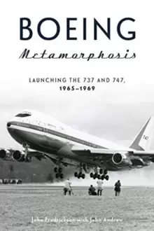 Image of Boeing Metamorphosis: Launching the 737 and 747, 1965-1969