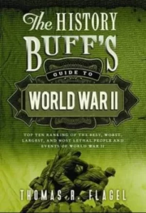 Image of The history buffs guide to World War II by Thomas R Flagel