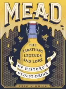 Image of Mead : The Libations, Legends, and Lore of History's Oldest Drink