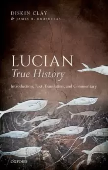 Image of Lucian, True History : Introduction, Text, Translation, and Commentary