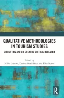 Image of Qualitative Methodologies in Tourism Studies : Disrupting and Co-creating Critical Research