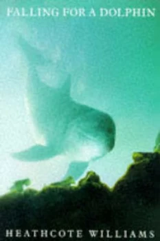 Image of Falling for a Dolphin by Heathcote Williams Hardback