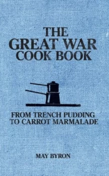 Image of The Great War Cook Book by May Byron Hardback