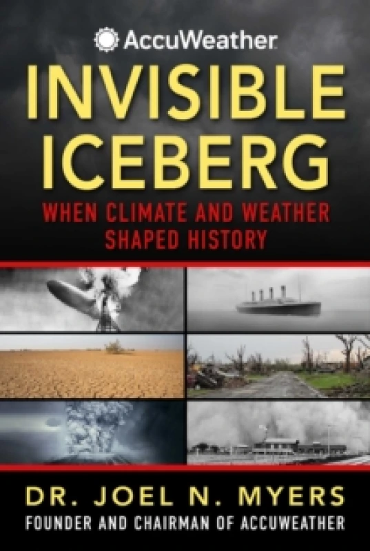 Image of Invisible Iceberg : When Climate and Weather Shaped History Paperback / softback