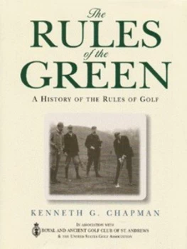 Image of The Rules of the Green by Kenneth G Chapman and Royal and Ancient Golf Club of St Andrews and United States Golf Association Hardback