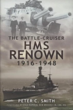 Image of The Battle-Cruiser Hms Renown 1916-1948 by Peter C Smith Hardback