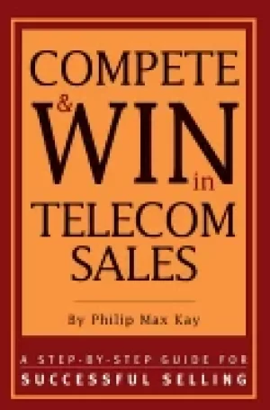 Image of compete and win in telecom sales a step by step guide for successful sellin