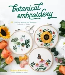Image of Botanical Embroidery : 30 Effortless Designs That Showcase the Beauty of Nature