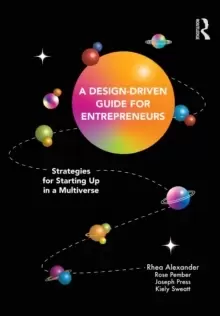 Image of A Design Driven Guide for Entrepreneurs : Strategies for Starting up in a Multiverse