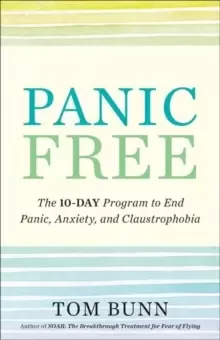 Image of Panic Free : The Ten-Day Program to End Panic, Anxiety, and Claustrophobia
