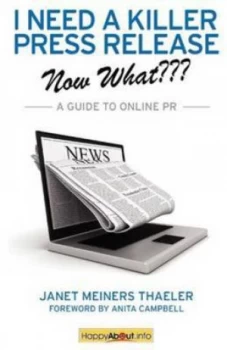 Image of I Need a Killer Press Release - Now What by Janet Meiners Thaeler Paperback