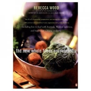 Image of The New Whole Foods Encyclopedia by Rebecca Theurer Wood Paperback