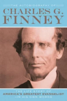 Image of The Autobiography of Charles G. Finney by Charles G Finney and Helen Wessel Book