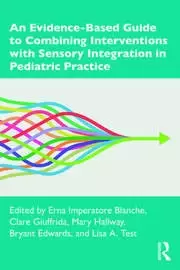 Image of An Evidence-Based Guide to Combining Interventions with Sensory Integration in Pediatric Practice