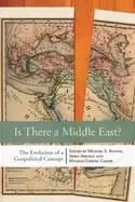 Image of is there a middle east the evolution of a geopolitical concept