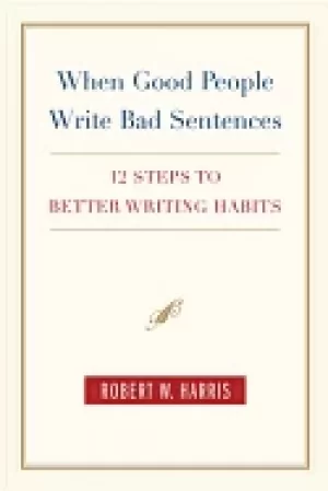 Image of when good people write bad sentences 12 steps to better writing habits