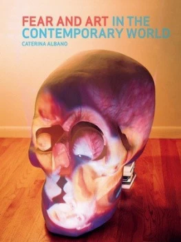 Image of Fear and Art in the Contemporary World by Caterina Albano Book