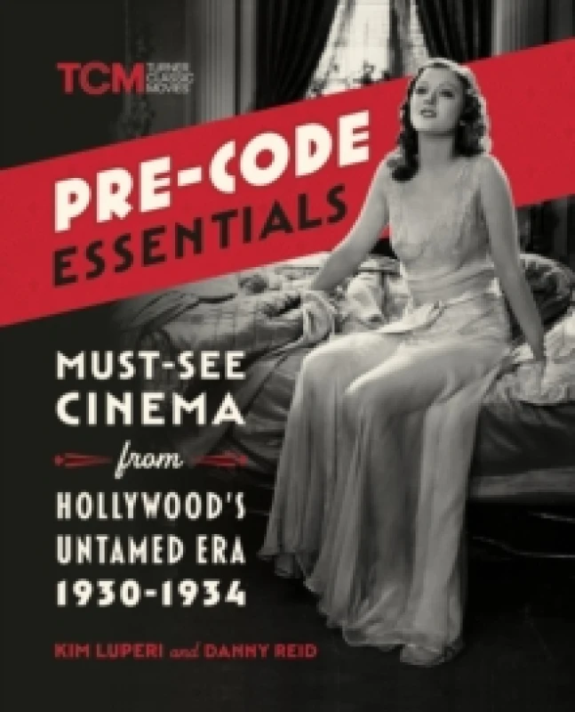 Image of Pre-Code Essentials : Must-See Cinema from Hollywoods Untamed Era, 1930-1934 Paperback / softback
