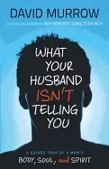 Image of what your husband isnt telling you a guided tour of a mans body soul and sp