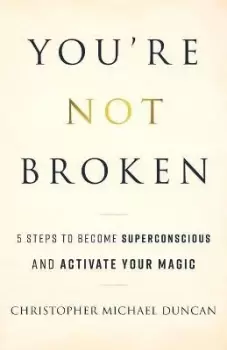 Image of You're Not Broken by Christopher Michael Duncan