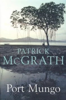 Image of Port Mungo by Patrick Mcgrath Hardback