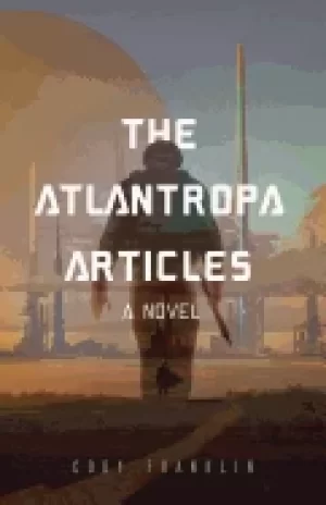 Image of atlantropa articles a novel for fans of harry turtledove and the divergent