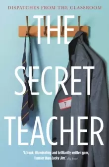 Image of The Secret Teacher : Dispatches from the Classroom