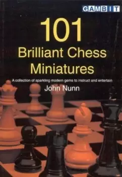 Image of 101 Brilliant Chess Miniatures by John Nunn