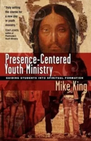 Image of Presence-centered youth ministry by Mike King