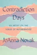 Image of contradiction days an artist on the verge of motherhood