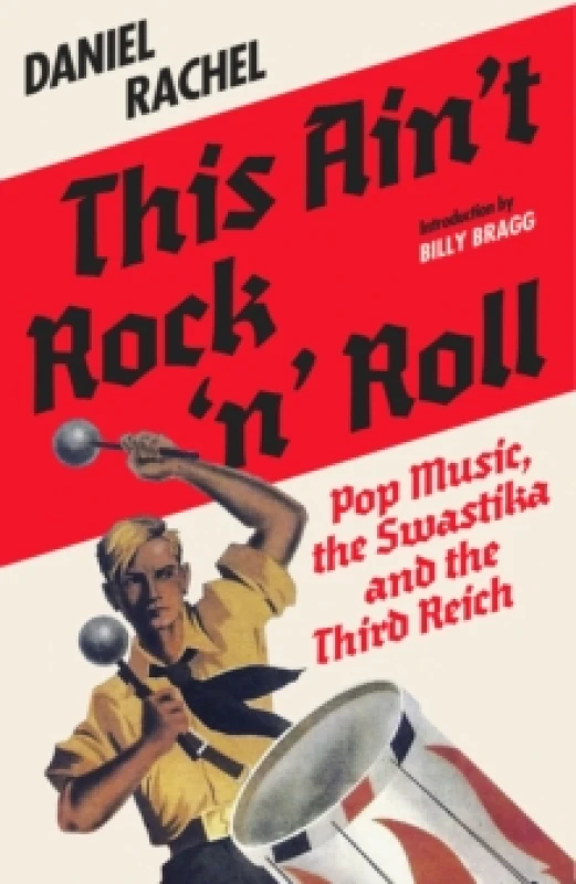 Image of This Ain't Rock 'n' Roll : Pop Music, the Swastika and the Third Reich Hardback