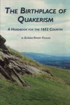 Image of The Birthplace of Quakerism by Elfrida Vipont Foulds and Kenneth Greaves and Angus J. L Winchester and Quaker Home Service Paperback