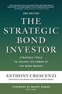 Image of The Strategic Bond Investor, Third Edition: Strategic Tools to Unlock the Power of the Bond Market