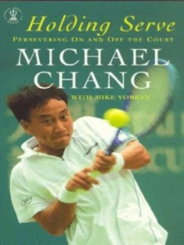Image of Holding Serve by Michael Chang and Mike Yorkey Book