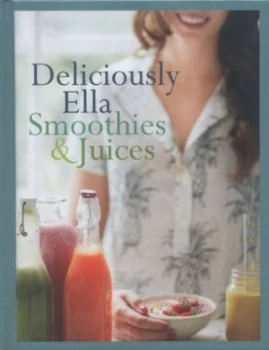 Image of Smoothies and Juices by Ella Mills Hardback