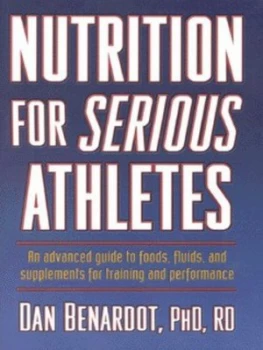 Image of Nutrition for Serious Athletes by Dan Benardot Book