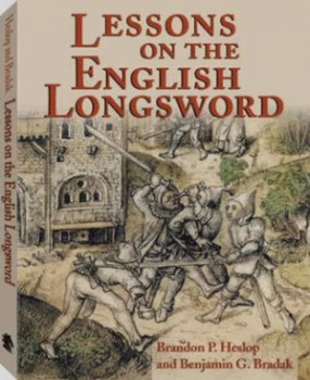 Image of Lessons on the English Longsword by Brandon P Heslop and Benjamin G Bradak Paperback
