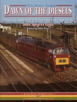 Image of Dawn of the Diesels 1956-66. Part 2 First-Generation Diesel Locomotives and Units Captured by the Camera of John Spencer Gilks by John Spencer Gilks a