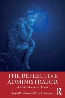 Image of The Reflective Administrator : A Leader-Centered Focus