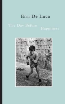 Image of The Day before Happiness by Erri De Luca Hardback