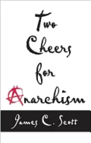 Image of two cheers for anarchism six easy pieces on autonomy dignity and meaningful