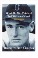 Image of what do you think of ted williams now a remembrance
