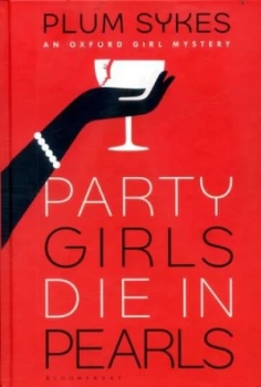 Image of Party Girls Die in Pearls by Plum Sykes Hardback